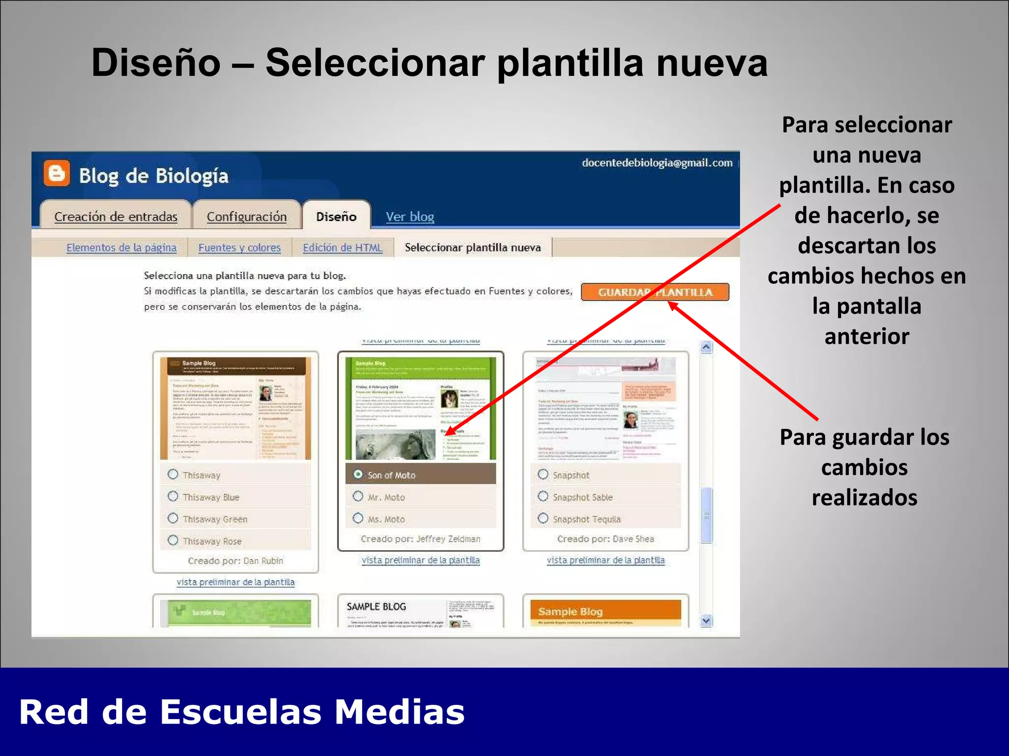 Diseño – Seleccionar plantilla nueva Para seleccionar una nueva plantilla. En caso de hacerlo, se descartan los cambios hechos en la pantalla anterior Para guardar los cambios realizados 