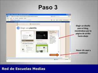 Elegir un diseño para el blog, moviéndose por la página de arriba hacia abajo Hacer clic aquí y continuar Paso 3 