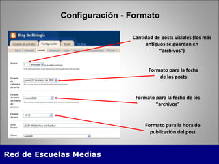 Configuración - Formato Cantidad de posts visibles (los más antiguos se guardan en “archivos”) Formato para la fecha de los posts Formato para la fecha de los “archivos” Formato para la hora de publicación del post 
