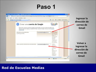 Paso 1 Ingresar la dirección de correo de Gmail Volver a ingresar la dirección de correo de Gmail 