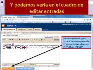 Podemos subir o bajar el
texto . Cuando tengamos la
versión definitiva, clicamos
en “Publicar entrada”
 