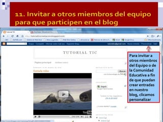Para invitar a
otros miembros
del Equipo o de
la Comunidad
Educativa a fin
de que puedan
crear entradas
en nuestro
blog, c...