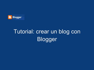 Tutorial: crear un blog con Blogger 