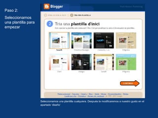 Seleccionamos una plantilla cualquiera. Después la modificaremos a nuestro gusto en el apartado ‘diseño’ Paso 2: Seleccionamos una plantilla para empezar 