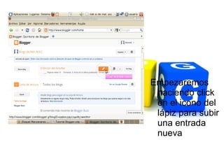Empezaremos
 haciendo click
 en el icono del
 lápiz para subir
 una entrada
 nueva
 