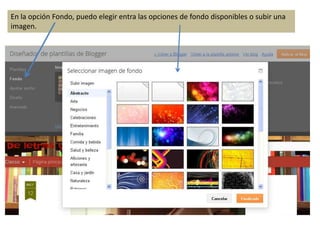 En la opción Fondo, puedo elegir entra las opciones de fondo disponibles o subir una
imagen.