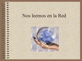 Nos leemos en la Red

 