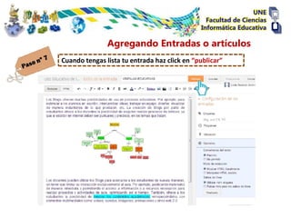 Agregando Entradas o artículos
Cuando tengas lista tu entrada haz click en “publicar”
 