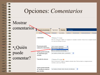 Opciones: Comentarios
Mostrar
comentarios



•¿Quién
puede
comentar?
 