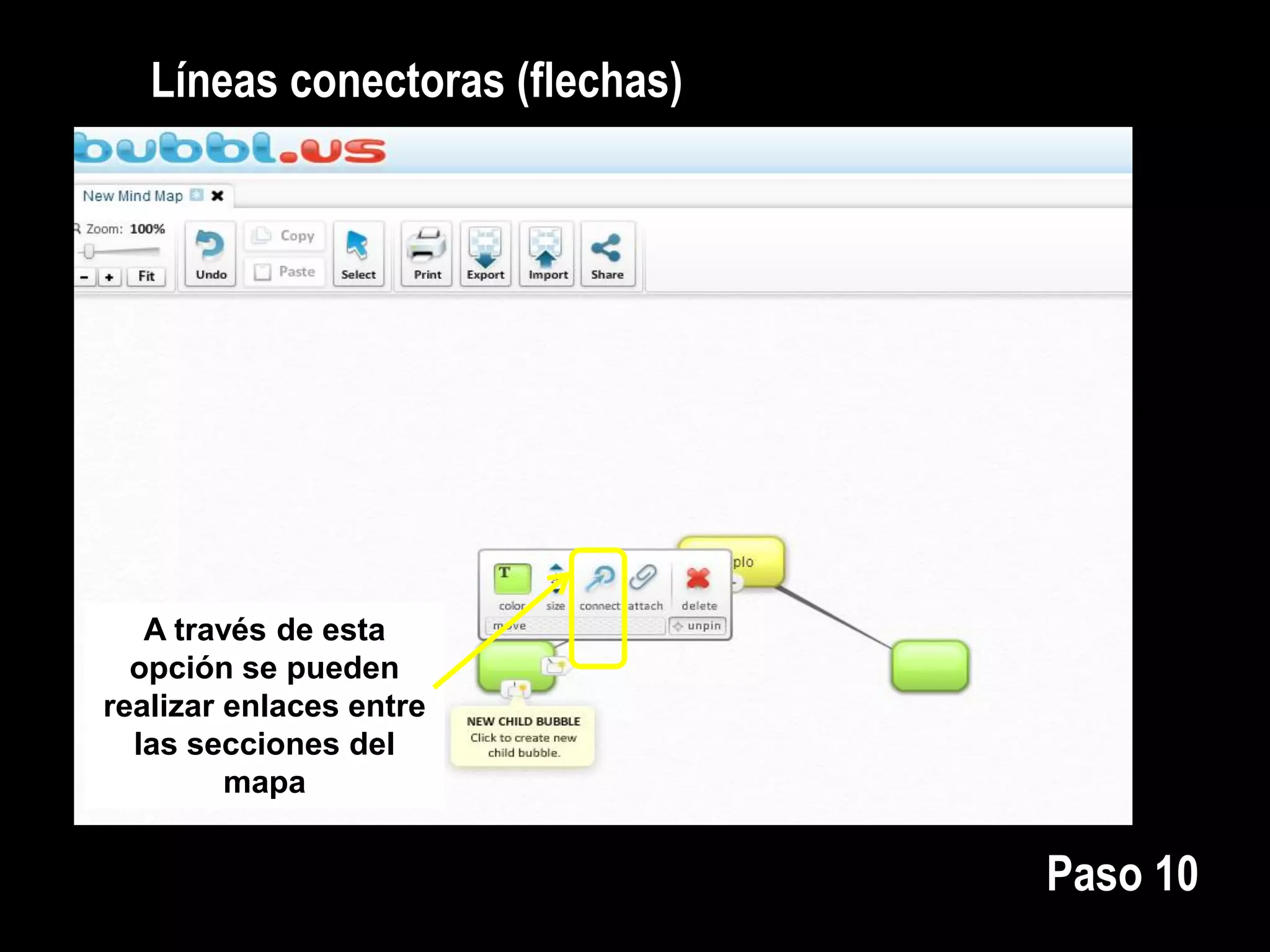 Líneas conectoras (flechas)
A través de esta
opción se pueden
realizar enlaces entre
las secciones del
mapa
Paso 10
 