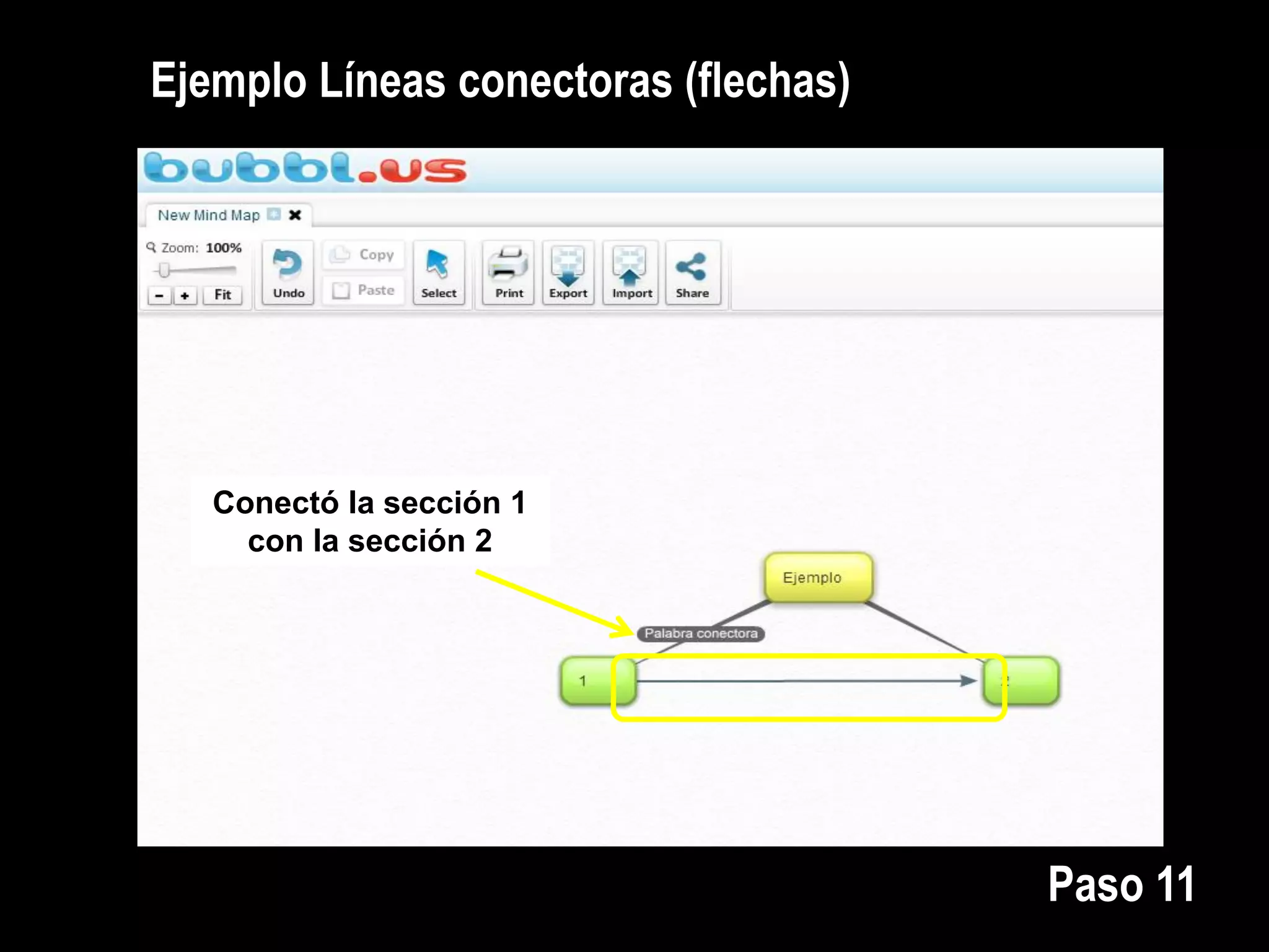 Ejemplo Líneas conectoras (flechas)
Conectó la sección 1
con la sección 2
Paso 11
 