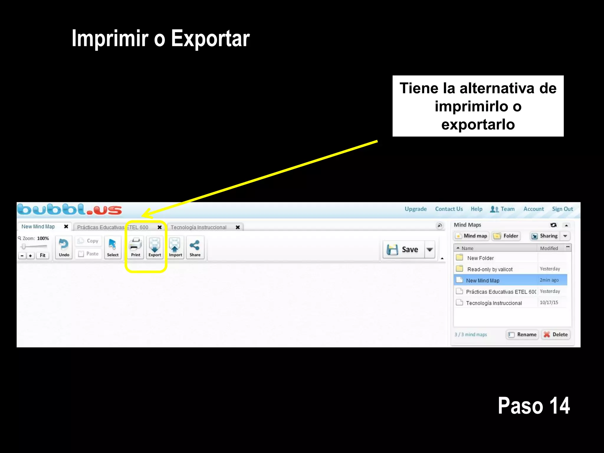 Imprimir o Exportar
Tiene la alternativa de
imprimirlo o
exportarlo
Paso 14
 