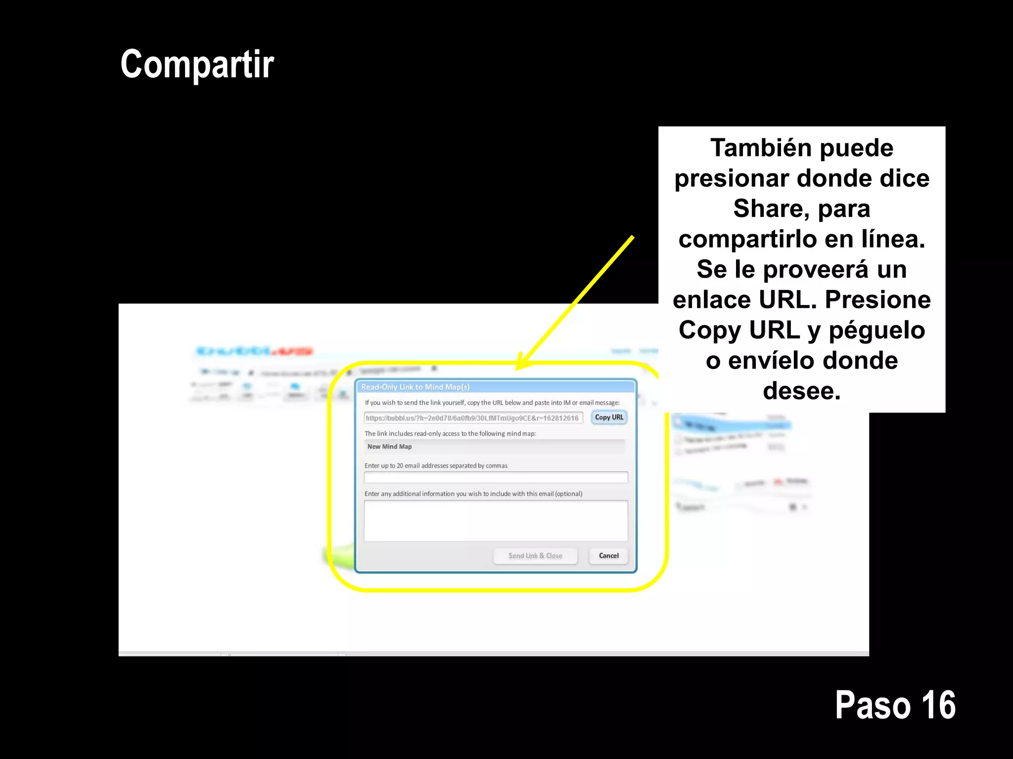 Compartir
También puede
presionar donde dice
Share, para
compartirlo en línea.
Se le proveerá un
enlace URL. Presione
Copy URL y péguelo
o envíelo donde
desee.
Paso 16
 