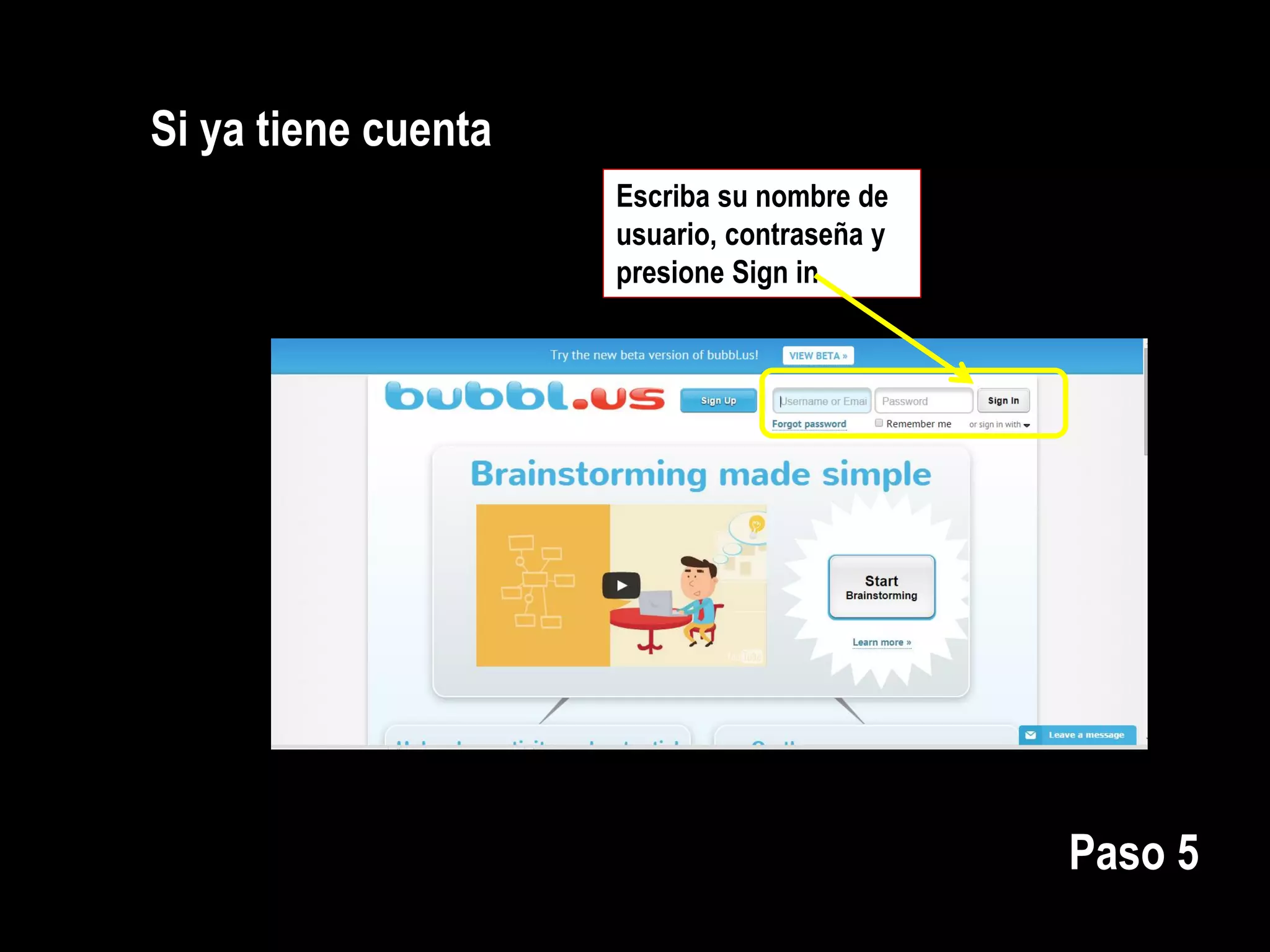Si ya tiene cuenta
Escriba su nombre de
usuario, contraseña y
presione Sign in
Paso 5
 