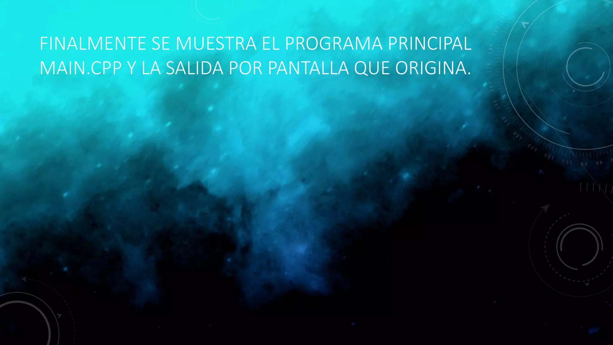 FINALMENTE SE MUESTRA EL PROGRAMA PRINCIPAL
MAIN.CPP Y LA SALIDA POR PANTALLA QUE ORIGINA.
 