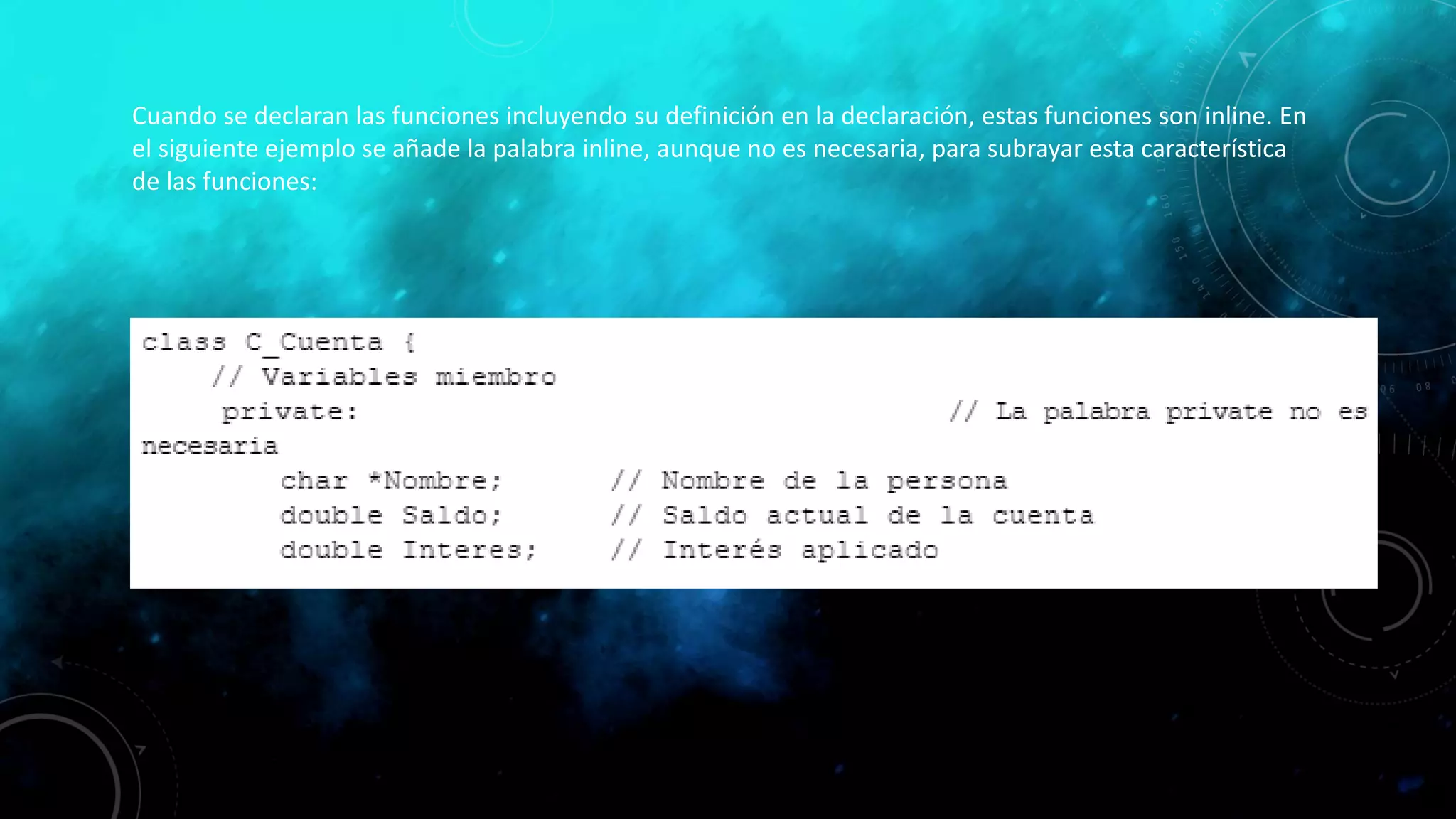 Cuando se declaran las funciones incluyendo su definición en la declaración, estas funciones son inline. En
el siguiente ejemplo se añade la palabra inline, aunque no es necesaria, para subrayar esta característica
de las funciones:
 