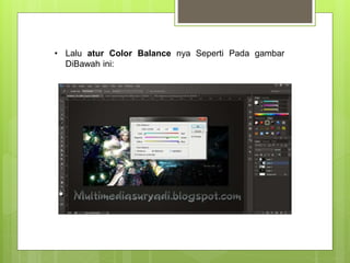 • Lalu atur Color Balance nya Seperti Pada gambar
DiBawah ini:
 