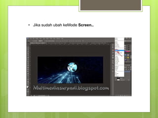 • Jika sudah ubah keMode Screen..
 