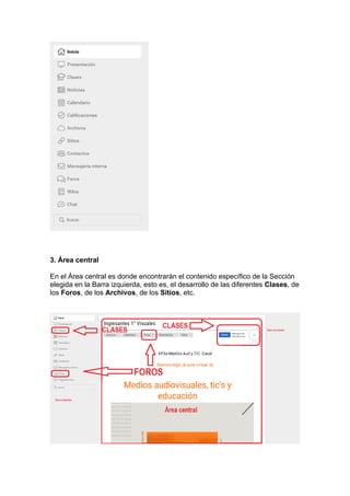 3. Área central
En el Área central es donde encontrarán el contenido específico de la Sección
elegida en la Barra izquierda, esto es, el desarrollo de las diferentes Clases, de
los Foros, de los Archivos, de los Sitios, etc.
 
