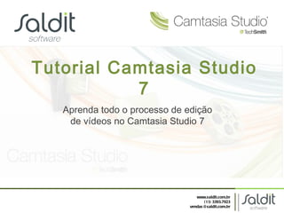 Tutorial Camtasia Studio 7 Aprenda todo o processo de edição de vídeos no Camtasia Studio 7 www.saldit.com.br (11) 3393.7923 [email_address] 