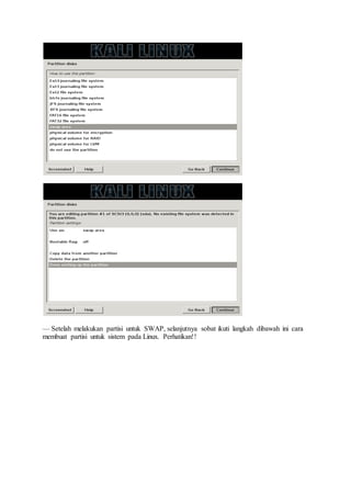 — Setelah melakukan partisi untuk SWAP, selanjutnya sobat ikuti langkah dibawah ini cara
membuat partisi untuk sistem pada Linux. Perhatikan!!
 