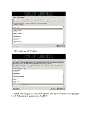 — Pilih negara lalu klik Continue
— Seperti biasa disuguhkan menu untuk memilih jenis keyboar/inputan sesuai perangkat
Sobat. Pada umumnya gunakan en_US.UTF-8.
 