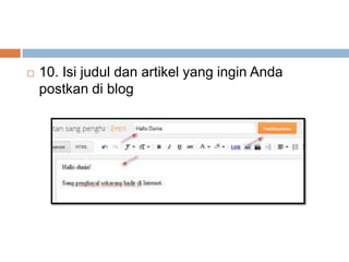 

10. Isi judul dan artikel yang ingin Anda
postkan di blog

 