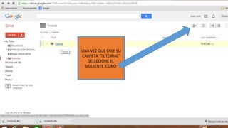 UNA VEZ QUE CREE SU 
CARPETA “TUTORIAL” 
SELLECIONE EL 
SIGUIENTE ÍCONO 
 