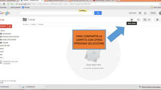 PARA COMPARTIR LA 
CARPETA CON OTRAS 
PERSONAS SELLECCIONE 
 