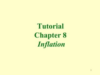 1
Tutorial
Chapter 8
Inflation
 