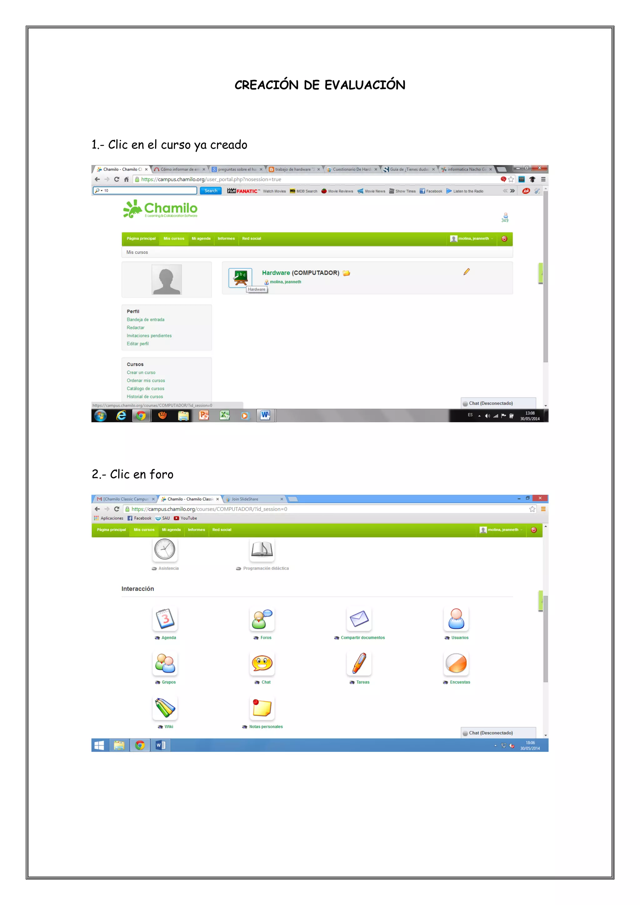 CREACIÓN DE EVALUACIÓN
1.- Clic en el curso ya creado
2.- Clic en foro
 