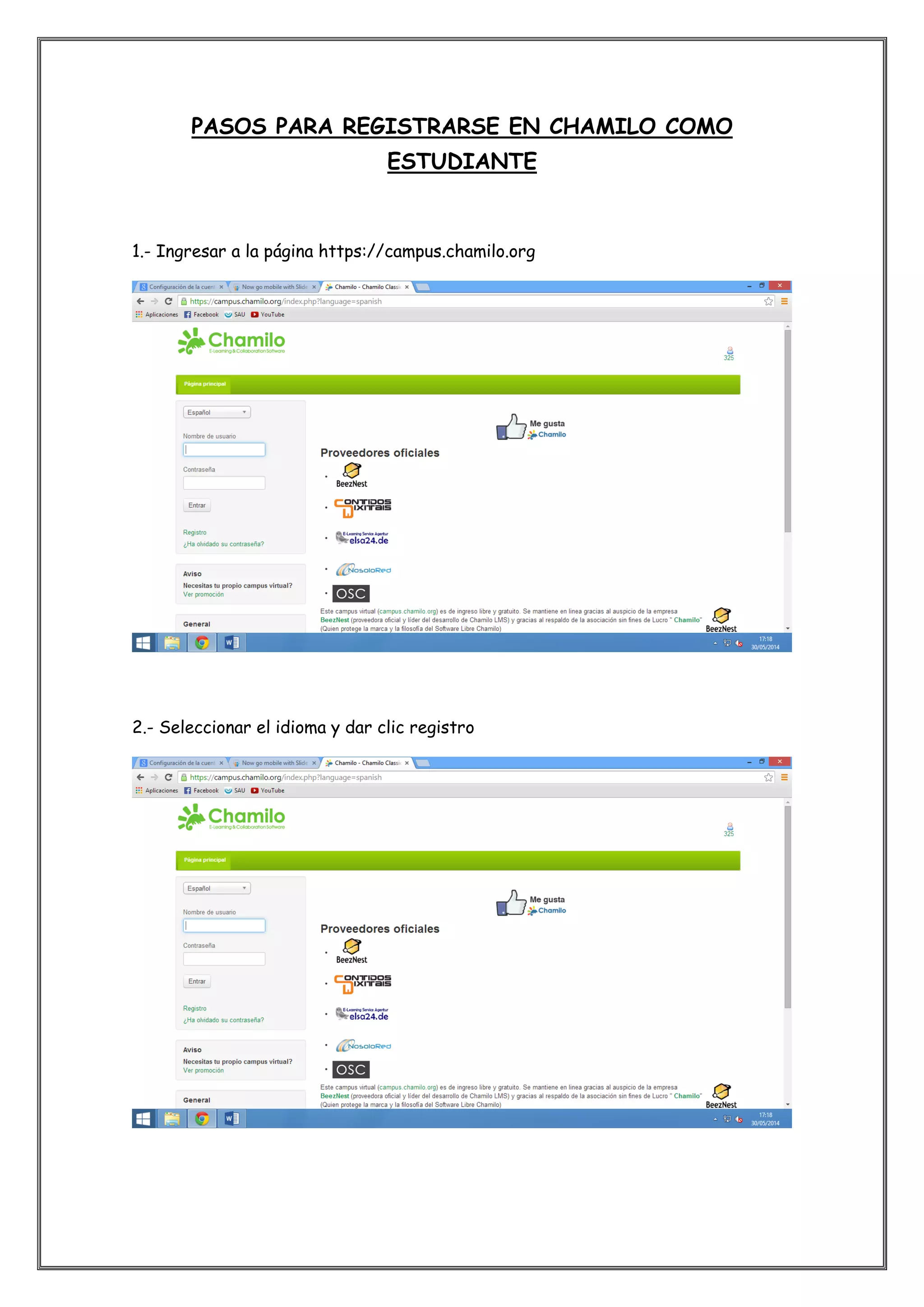 PASOS PARA REGISTRARSE EN CHAMILO COMO
ESTUDIANTE
1.- Ingresar a la página https://campus.chamilo.org
2.- Seleccionar el idioma y dar clic registro
 