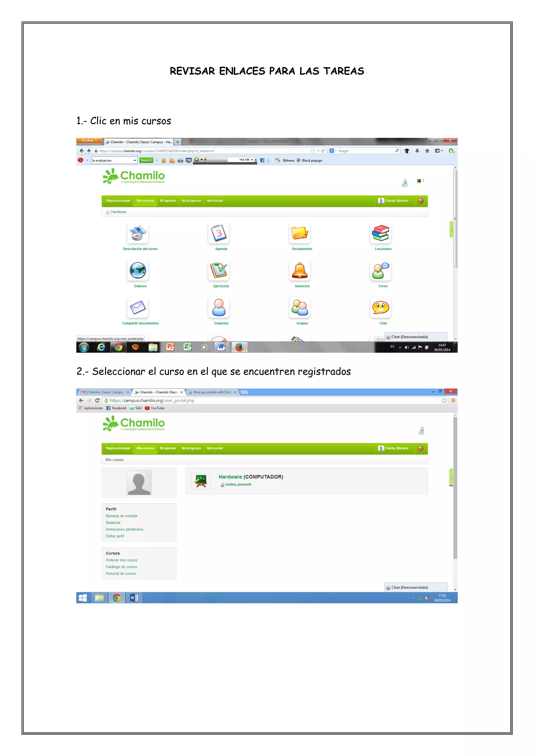 REVISAR ENLACES PARA LAS TAREAS
1.- Clic en mis cursos
2.- Seleccionar el curso en el que se encuentren registrados
 