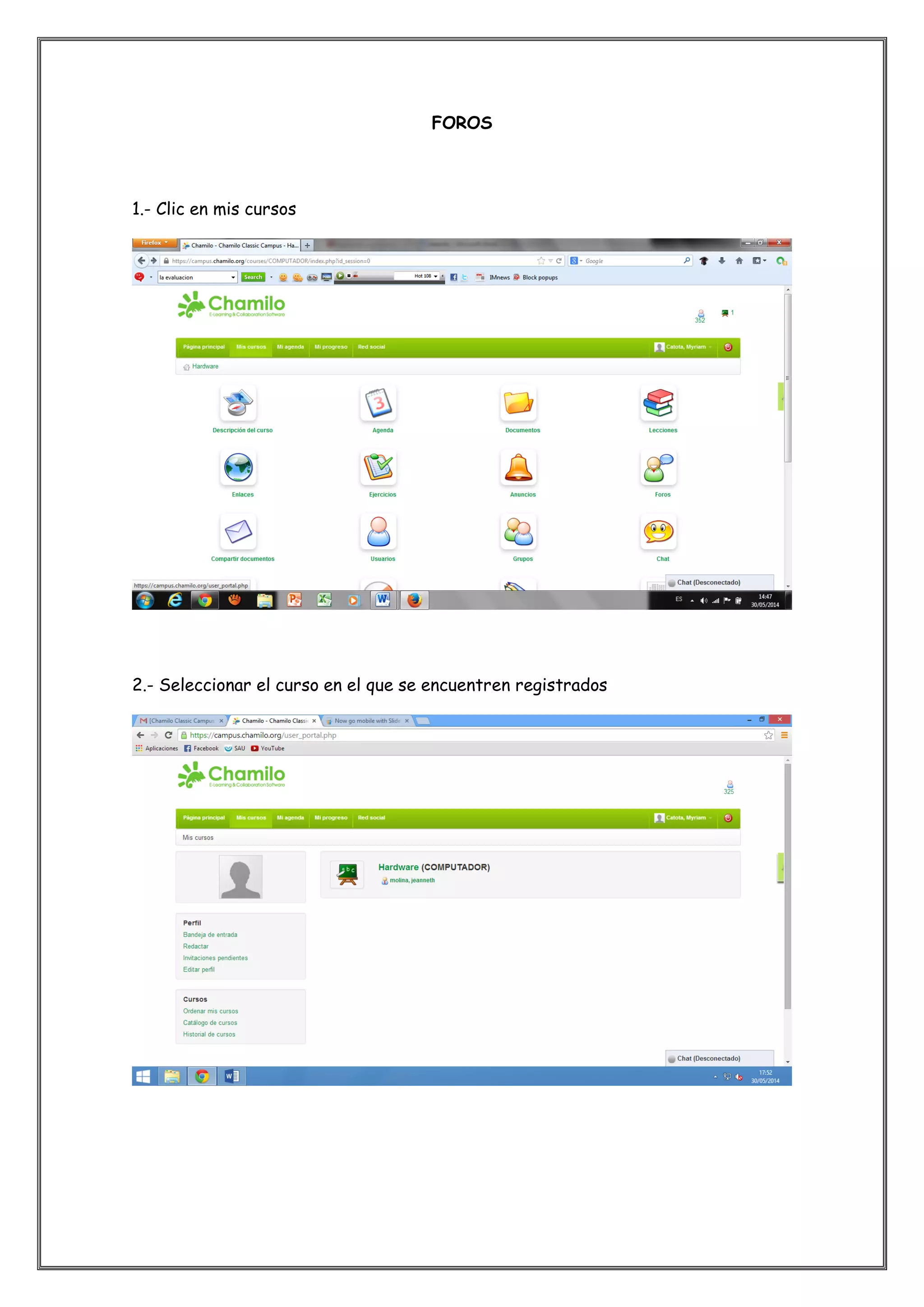 FOROS
1.- Clic en mis cursos
2.- Seleccionar el curso en el que se encuentren registrados
 