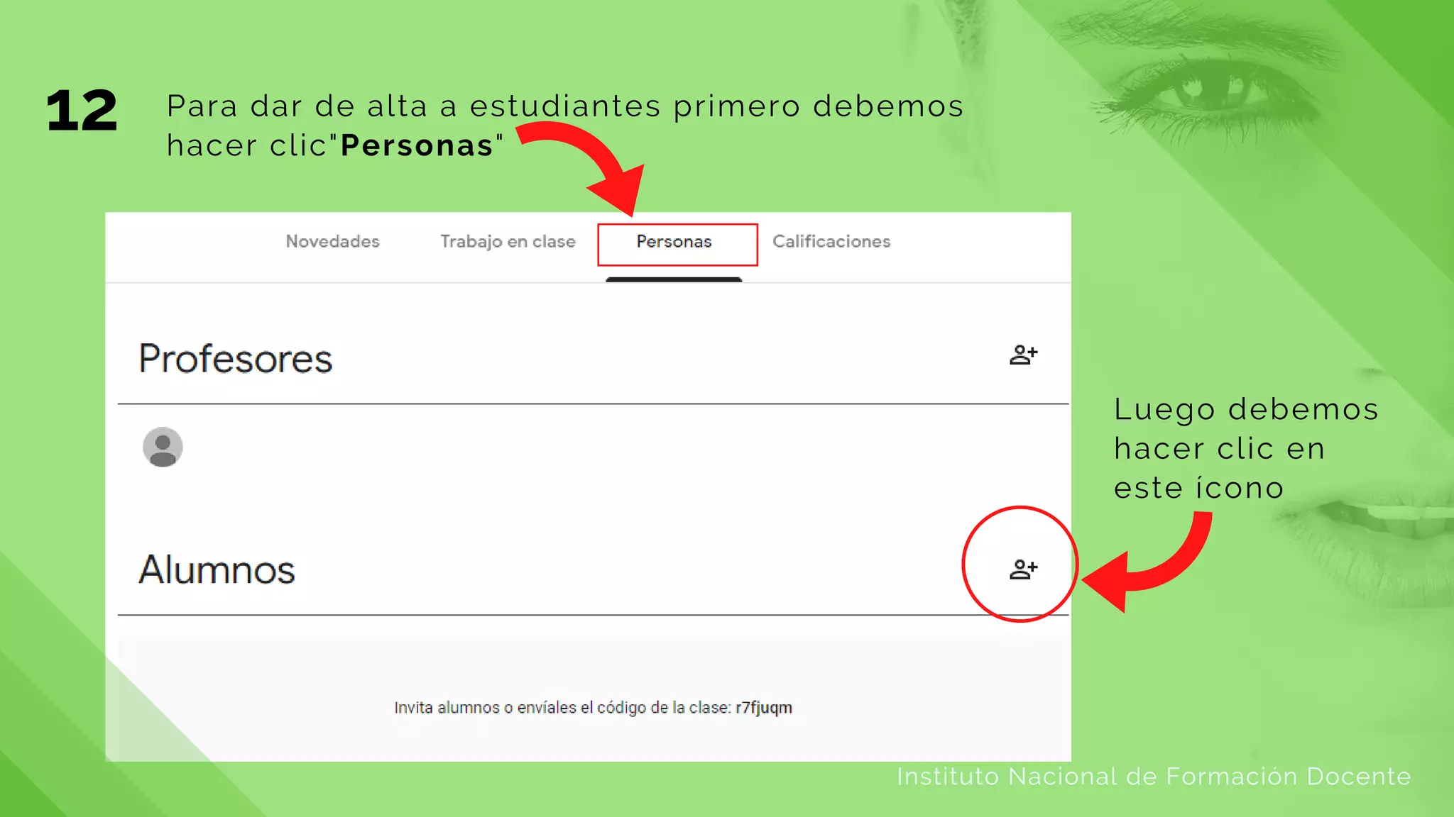 Para dar de alta a estudiantes primero debemos
hacer clic"Personas"
Instituto Nacional de Formación Docente
12
Luego debemos
hacer clic en
este ícono
 