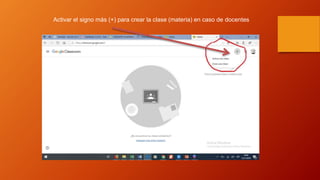 Activar el signo más (+) para crear la clase (materia) en caso de docentes