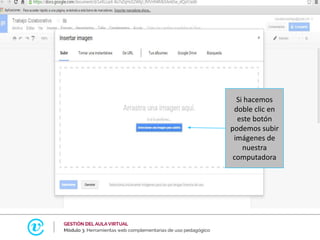 Si hacemos
doble clic en
este botón
podemos subir
imágenes de
nuestra
computadora
 