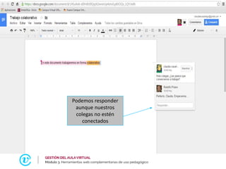 Podemos responder
aunque nuestros
colegas no estén
conectados
 