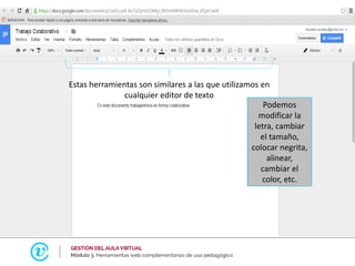 Estas herramientas son similares a las que utilizamos en
cualquier editor de texto
Podemos
modificar la
letra, cambiar
el tamaño,
colocar negrita,
alinear,
cambiar el
color, etc.
 