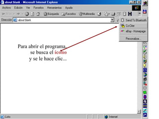 Para abrir el programa, se busca el  ícono y se le hace clic... 