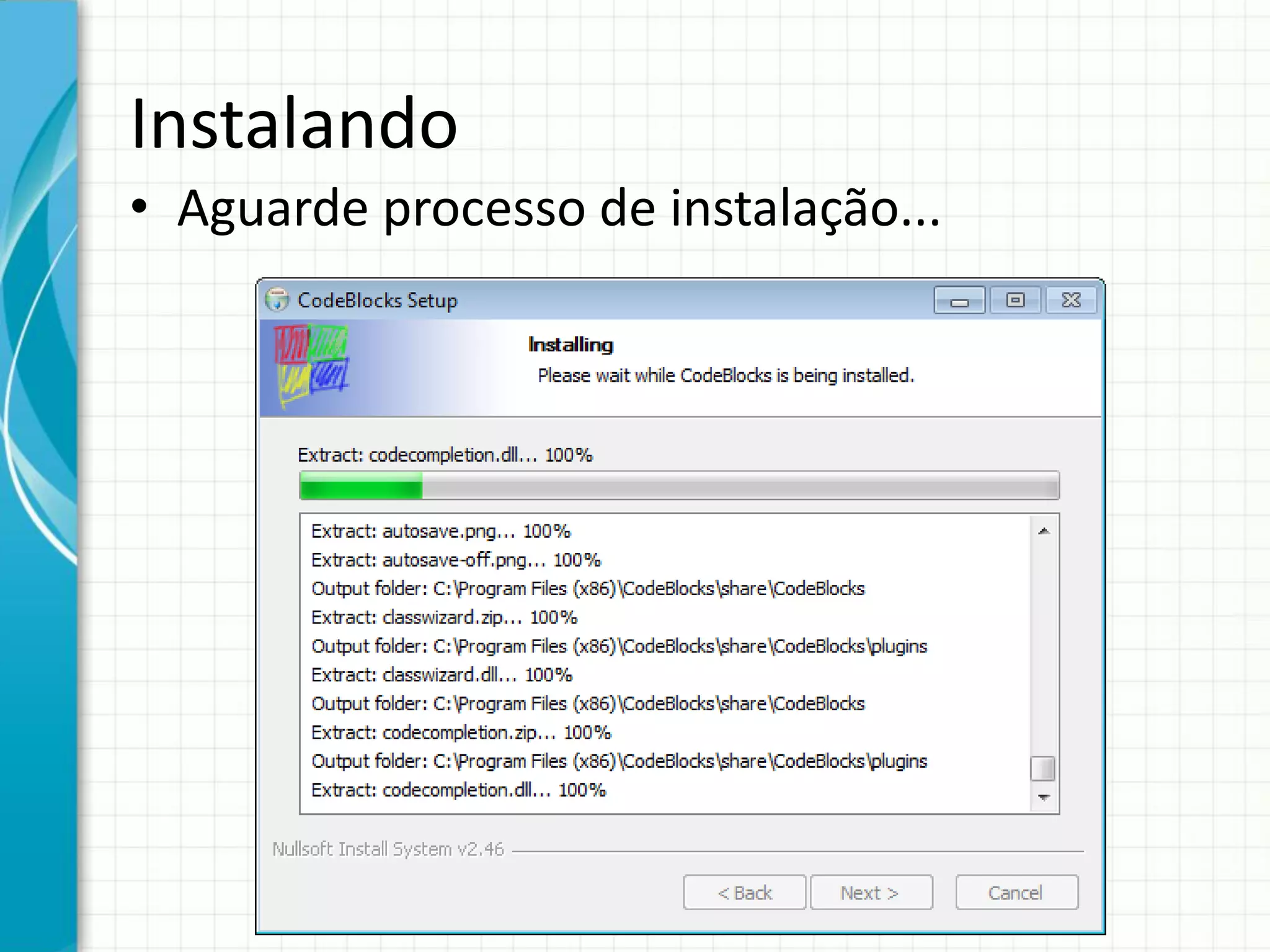 Instalando
• Aguarde processo de instalação...
 