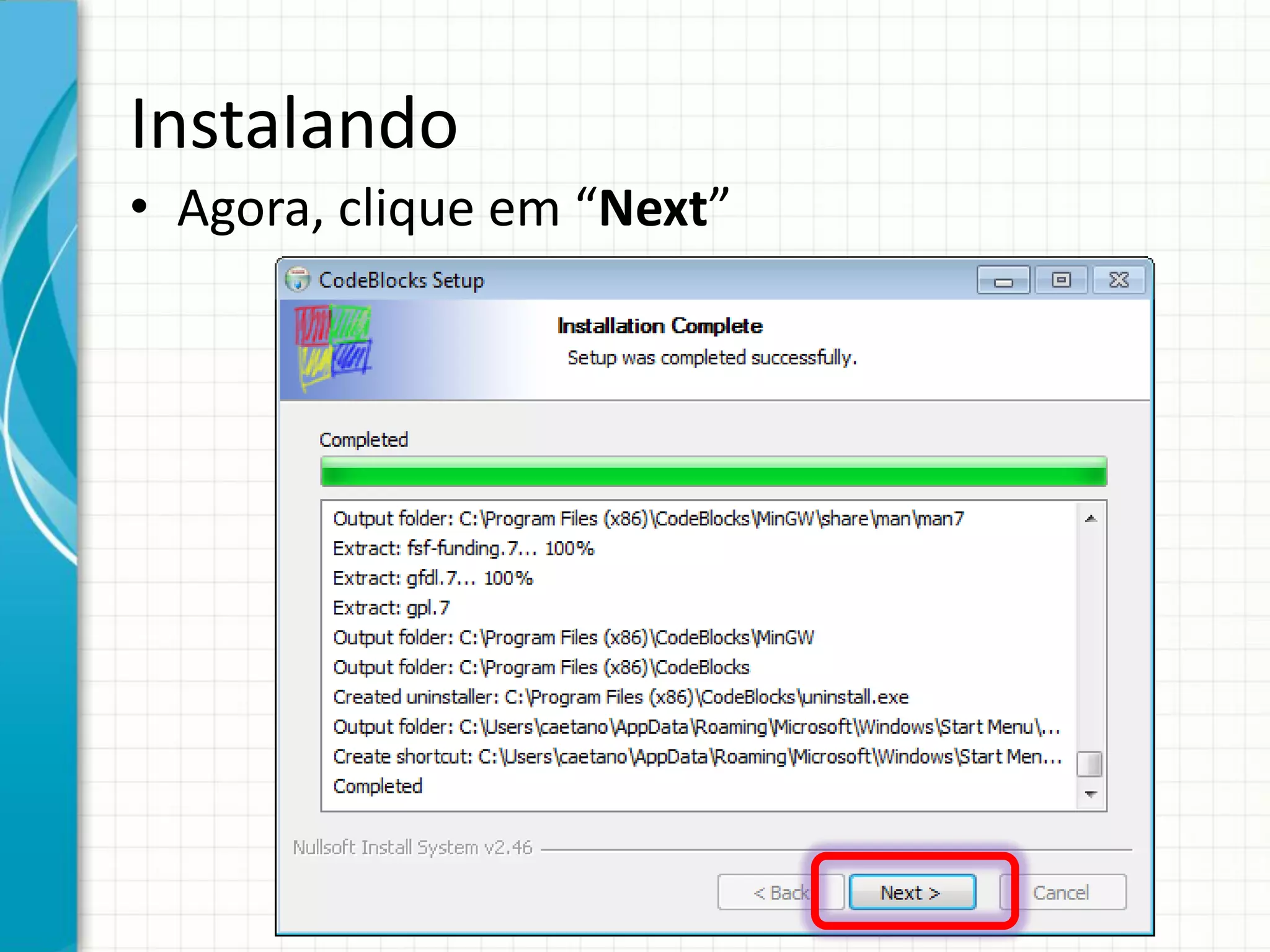 Instalando
• Agora, clique em “Next”
 