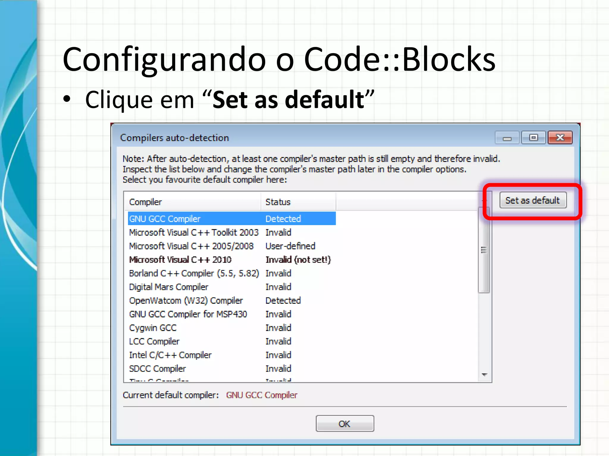 Configurando o Code::Blocks
• Clique em “Set as default”
 