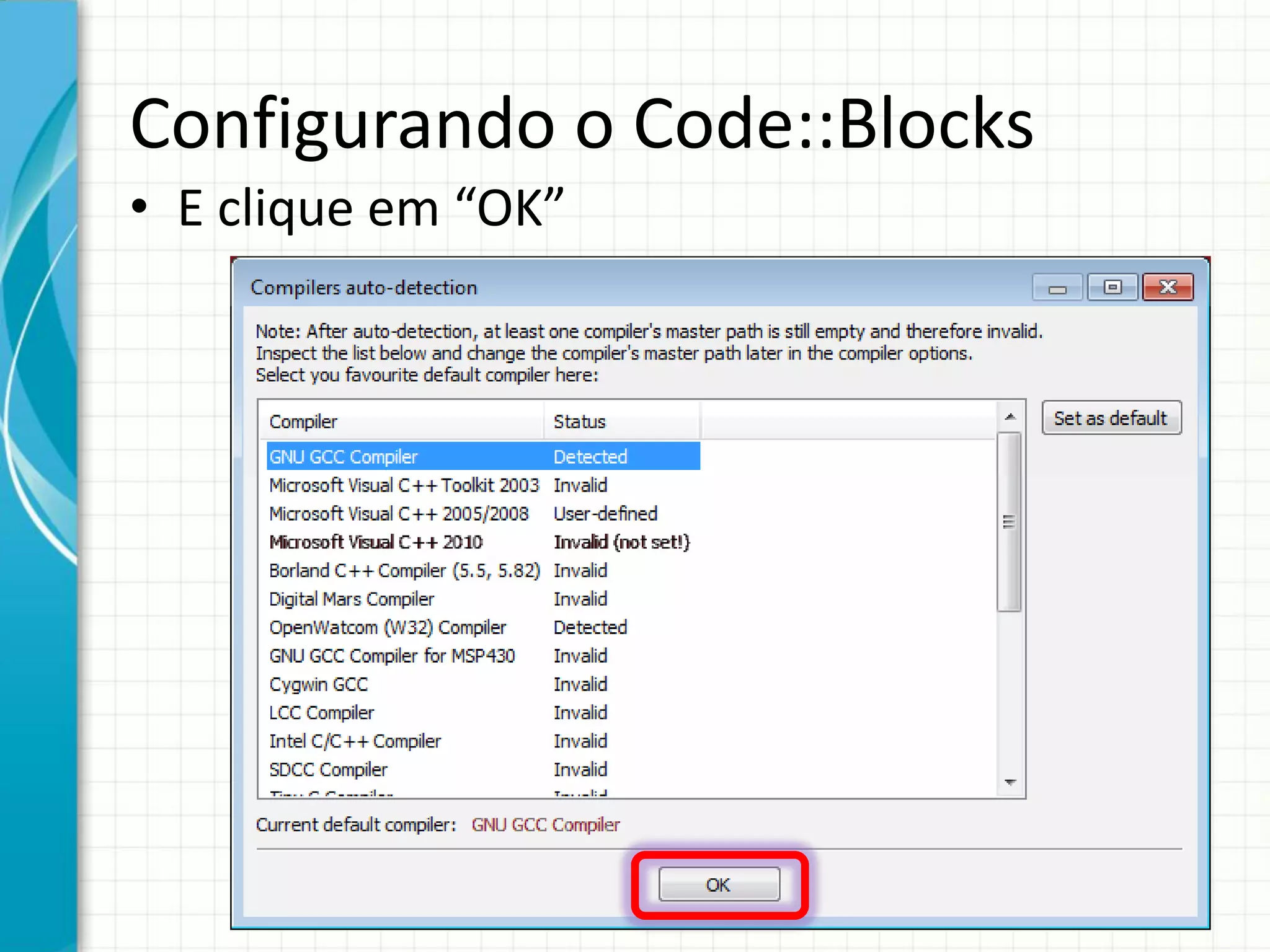 Configurando o Code::Blocks
• E clique em “OK”
 