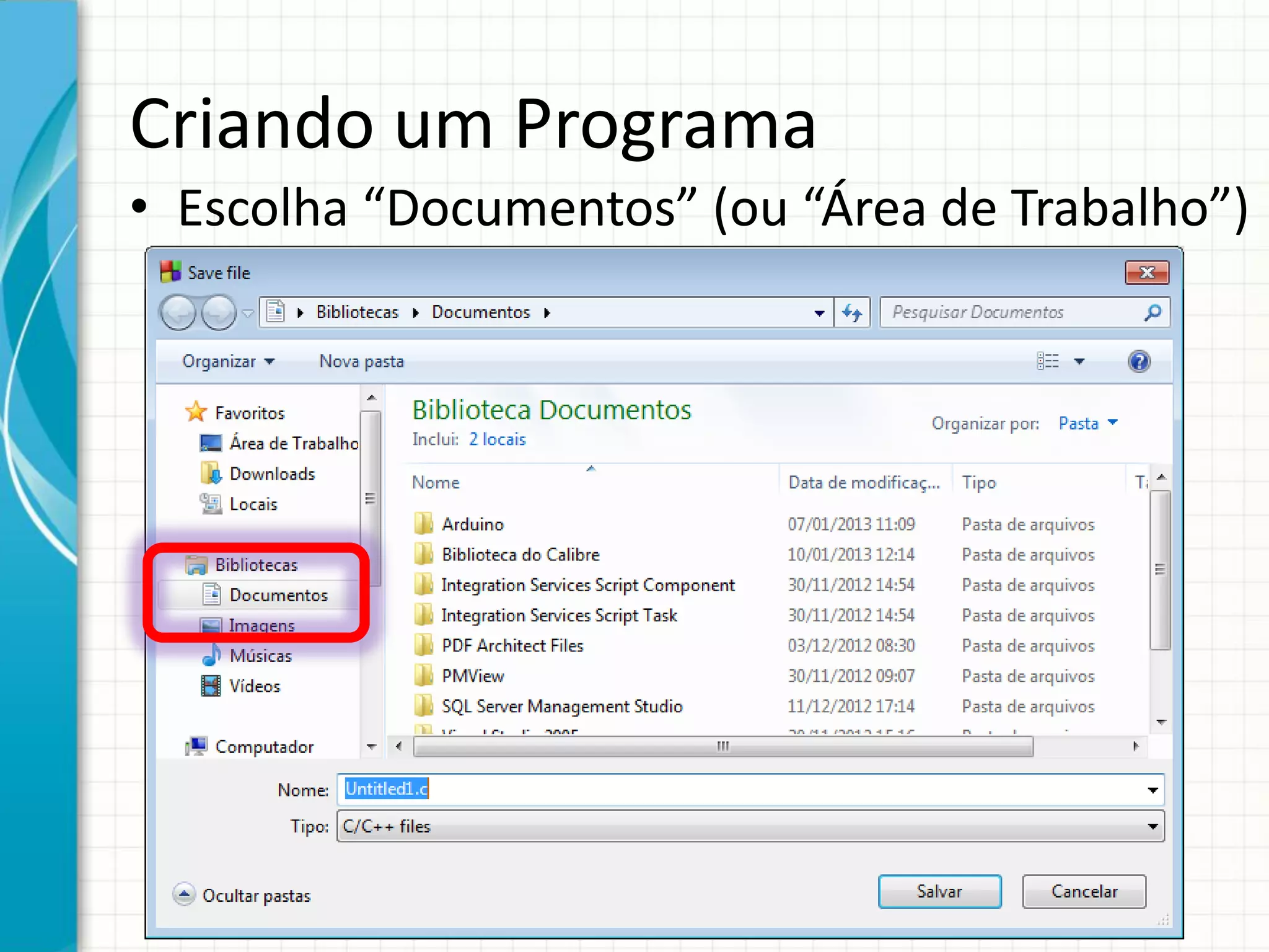 Criando um Programa
• Escolha “Documentos” (ou “Área de Trabalho”)
 