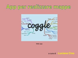 a cura di Luciana Cino
Web app
 