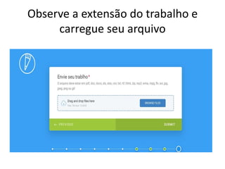 Observe a extensão do trabalho e
carregue seu arquivo
 