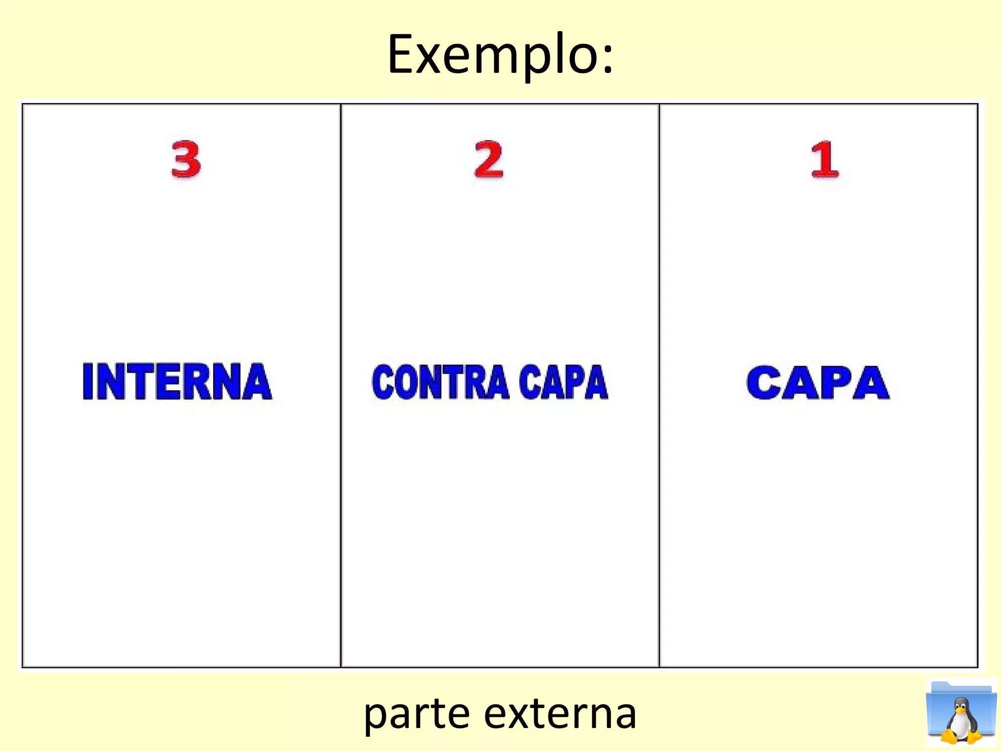 Exemplo:




parte externa
 