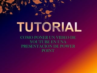 COMO PONER UN VIDEO DE
    YOUTUBE EN UNA
PRESENTACION DE POWER
        POINT
 