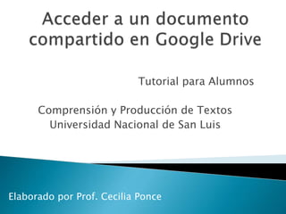 Tutorial para Alumnos
Comprensión y Producción de Textos
Universidad Nacional de San Luis
Elaborado por Prof. Cecilia Ponce
 